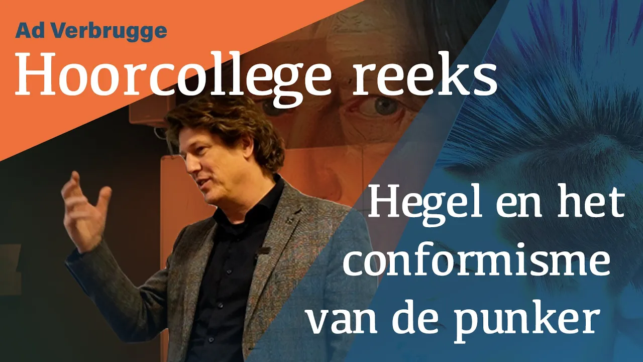 Hegel en het conformisme van de punker | Hoorcollege Ad Verbrugge
